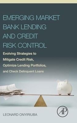Emerging Market Bank Lending and Credit Risk Control: Evolving Strategies to Mi