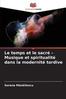 Sorana M¿N¿Ilescu | Le Temps Et Le Sacré - Musique Et Spiritualité Dans La...