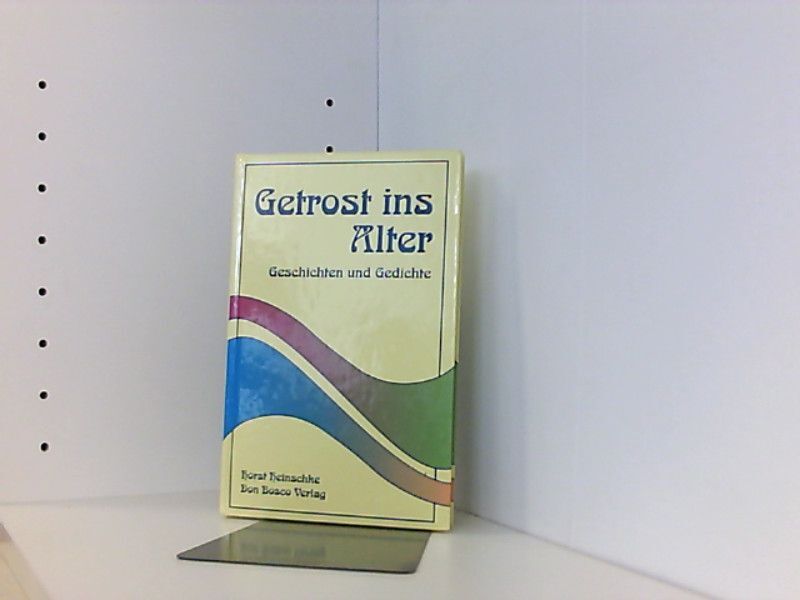 Getrost ins Alter. Geschichten und Gedichte Heinschke, Horst: