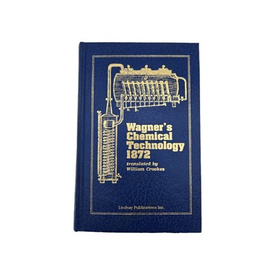 Wagner's Chemical Technology 1872 by R. Wagner-1st Ed Reprint 1988 HB