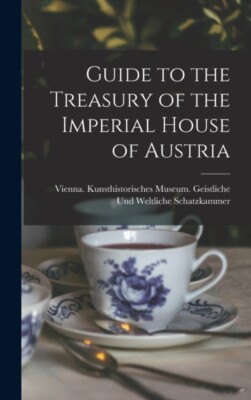 Wien Österreich. Ku - Leitfaden zur Schatzkammer des Kaiserhauses von - J555z