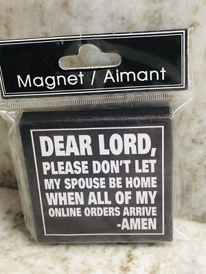 Refrigerator Magnet:  Dear Lord, Please Don t Let My Spouse Be Home When All My.