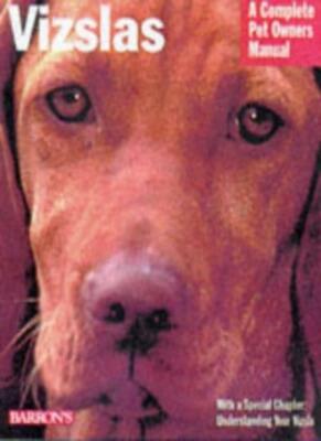 Vizslas (Complete Pet Owner's Manuals) By Chris Pinney D.V.M.