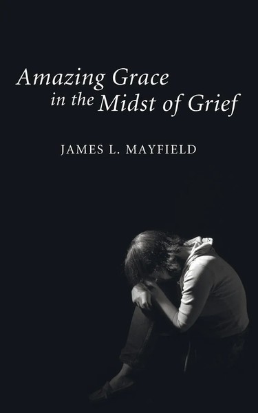 Amazing Grace In The Midst Of Grief James L. Mayfield Taschenbuch Englisch 2011-image
