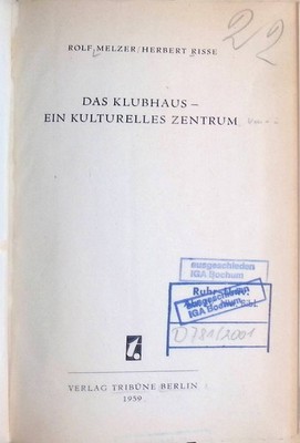 Das Klubhaus - ein kulturelles Zentrum. Melzer, Rolf und Herbert Risse: