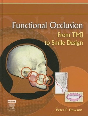 Functional Occlusion: From TMJ to Smile Design by Peter E. Dawson DDS