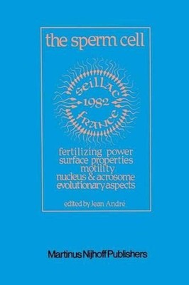 The Sperm Cell: Fertilizing Power, Surface Properties, Motility, Nucleus and Acr