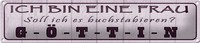 Blechschild Spruch 46X10Cm Ich Bin Bin Eine Frau GöTtin Dekoration
