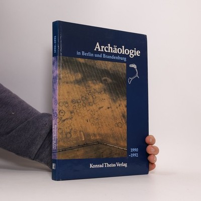 Archäologie in Berlin und Brandenburg 1990-92  |  Eike Gringmuth Dallmer