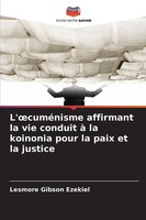 Lesmore Gibson Ezekiel | L'¿CuméNisme Affirmant La Vie Conduit à La Koinonia...