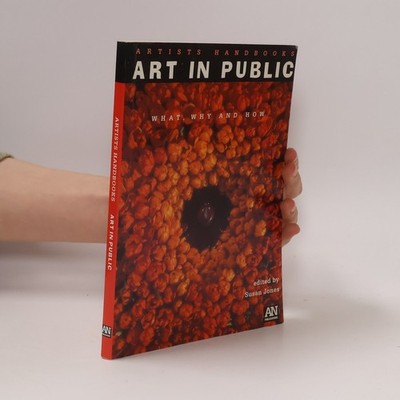 Artists Handbooks: Art in Public: What, Why and How  |  Susan Jones