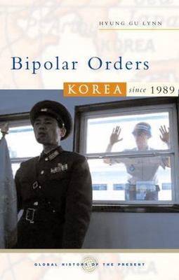Bipolar Orders: The Two Koreas Since 1989 by Lynn, Hyung Gu