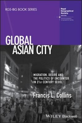 Global Asian City: Migration, Desire and the Politics of Encounter in 21st