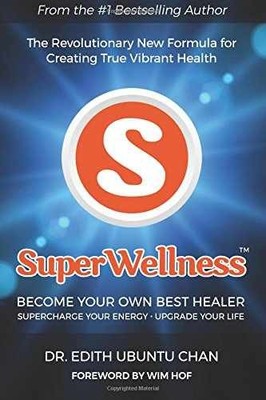 SuperWellness: Become Your Own Best - Paperback, by Chan Dr. Edith - Very Good