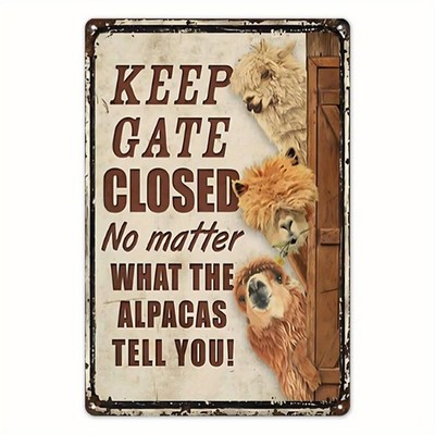 Keep Gate Closed No Matter What The Alpacas Tell You Metal Sign Funny Farm Decor