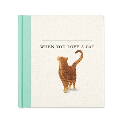 When You Love a Cat   A gift book for cat owners and cat lovers everywhere...