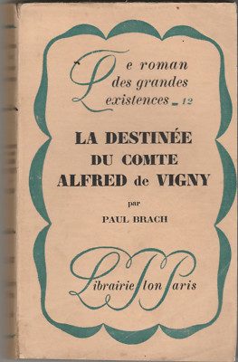 LA DESTININEE DU COMTE ALFRED DE VIGNY - P. BRACH - Buchhandlung Plon - 1927