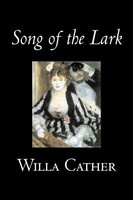 Willa Cather | Song Of The Lark By Willa Cather, Fiction, Short Stories,...