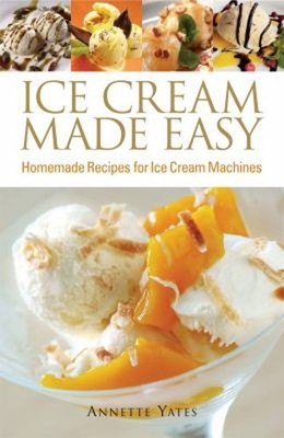 Ice Cream Made Easy Paperback Annette Yates
