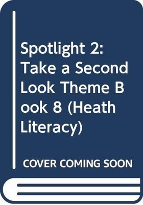 Spotlight 2: Take a Second Look Theme Book 8 (Heath Literacy) - unknown auth...