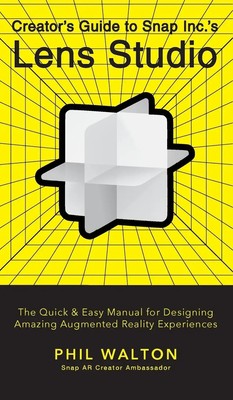 Creator's Guide to Snap Inc.'s Lens Studio | Phil Walton | Englisch | Buch