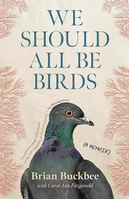 We Should All Be Birds: A - Hardcover, by Buckbee Brian; Fitzgerald - New h
