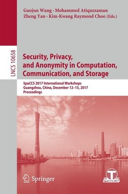 Security, Privacy, and Anonymity in Computation, Communication, and Storage Guoj
