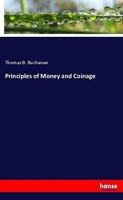Principles Of Money And Coinage Thomas B. Buchanan