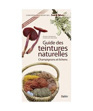 Guide des teintures - Champignons et lichens, Marquet, Marie; Paliard, Caroline