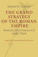 The Grand Strategy Of The Roman Empire | From The First Century CE To The Third