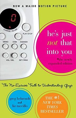 He's Just Not That Into You: The No-Excuses Truth to Understan ,