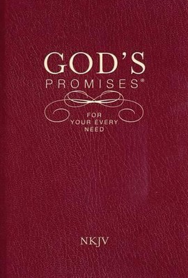 God's Promises for Your Every Need, NKJV: A Treasury of Scripture for Life by Th