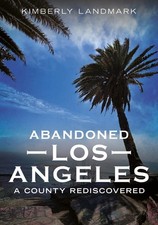 Abandoned Los Angeles: A County Rediscovered Abandoned Union