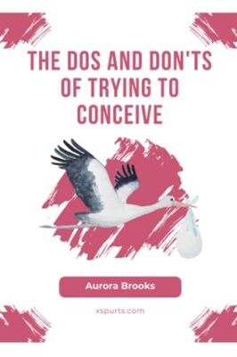 Brooks - Dos and Don'ts of Trying to Conceive - New paperback or softb - X555z