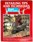 Detailing Tips & Techniques - Model Railroader Handbook No. 35