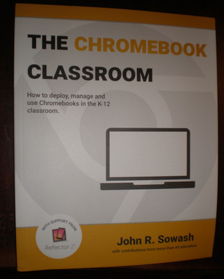 Chromebook Classroom : How to Deploy, Manage and Use Chromebooks in the K-12...