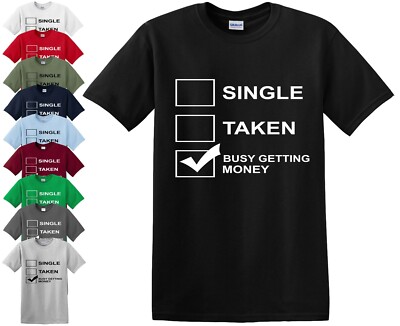 T-Shirt SINGLE TAKES BUSY GETT MONEY LUSTIG Witz Geschenk Männer Frauen Humor Oberteil Shirt