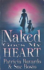 Naked Goes My Heart by Pat Bavardo; Sue Bosio Paperback Very Good 