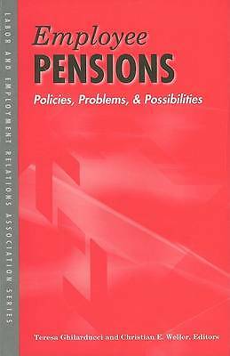 Employee Pensions: Policies, Problems, and Possibilities (LERA Research Volume)