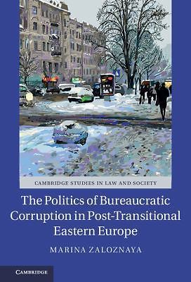 Politics Bureaucratic Corruption Post-Transitional Eastern Europe 9781107184312