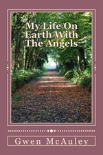 My Life On Earth With The Angels by Mc Auley, Ms Gwen Charletta Book The Fast