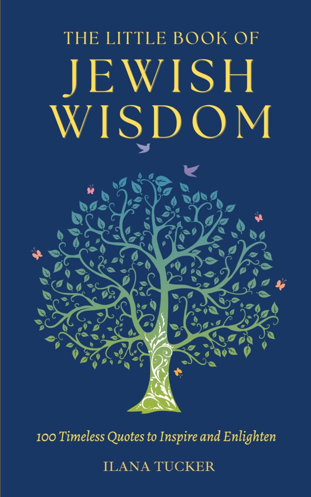 The Little Book of Jewish Wisdom: 100 QUOTES, PROVERBS, AND SAYINGS FROM THE...