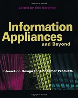 Information Appliances and Beyond : Interaction Design for Consum