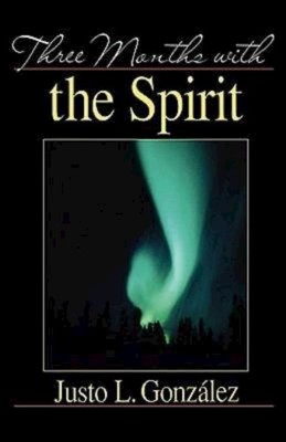 Three Months With the Spirit - Gonzalez, Justo L. - Good - See condition not...