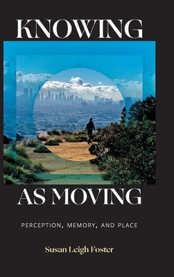 Susan Leigh Foster | Knowing as Moving | Buch | Englisch (2025)