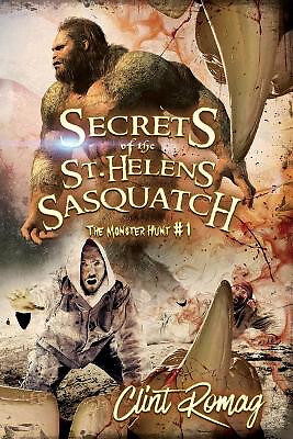 Secrets of the St. Helens Sasquatch By Clint Romag - New Copy - 9781976433894