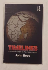 Timelines: A Political History Of The Modern World by John Rees