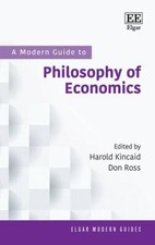 A Modern Guide to Philosophy of Economics by Harold Kincaid (editor), Don Ros...