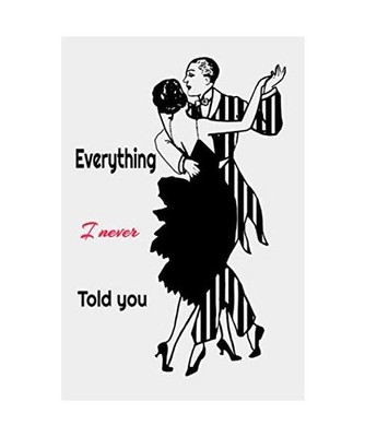 Everything I Never Told You: Everything I Never Told You /lined notebook/ diary 