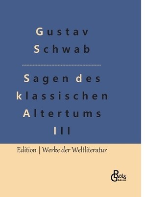 Gustav Schwab Sagen des klassischen Altertums - Teil 3 (Hardback) (UK IMPORT)